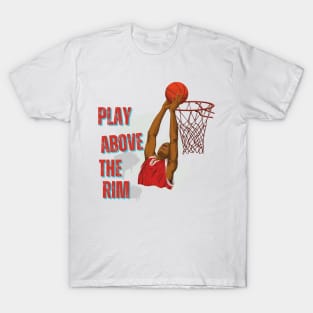 Play Above The Rim T-Shirt